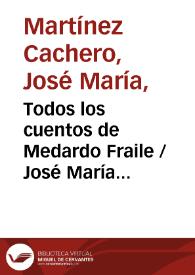 Todos los cuentos de Medardo Fraile / José María Martínez Cachero | Biblioteca Virtual Miguel de Cervantes
