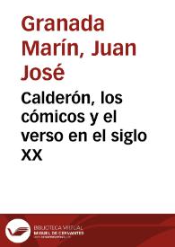 Calderón, los cómicos y el verso en el siglo XX / Juan José Granada Marín | Biblioteca Virtual Miguel de Cervantes
