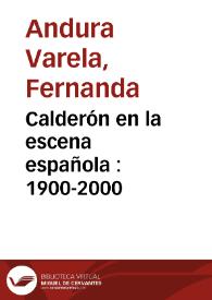 Calderón en la escena española : 1900-2000 / Fernanda Andura Varela | Biblioteca Virtual Miguel de Cervantes