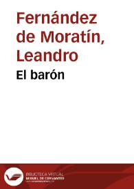 El barón / Leandro Fernández de Moratín; edición digital de Juan Antonio Ríos Carratalá | Biblioteca Virtual Miguel de Cervantes