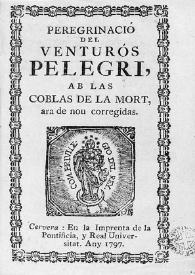 Peregrinació del venturós pelegri ab las coblas de la mort, ara de nou corregidas | Biblioteca Virtual Miguel de Cervantes