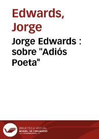 Más información sobre Jorge Edwards : sobre "Adiós Poeta"