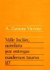 Valle-Inclán, novelista por entregas / Alonso Zamora Vicente | Biblioteca Virtual Miguel de Cervantes