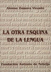 La otra esquina de la lengua / Alonso Zamora Vicente | Biblioteca Virtual Miguel de Cervantes