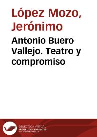 Antonio Buero Vallejo. Teatro y compromiso / Jerónimo López Mozo | Biblioteca Virtual Miguel de Cervantes