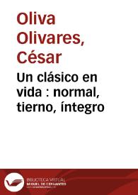 Un clásico en vida : normal, tierno, íntegro / César Oliva | Biblioteca Virtual Miguel de Cervantes