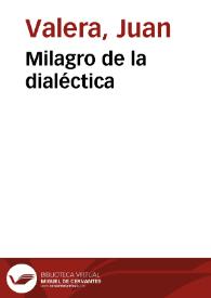 Milagro de la dialéctica / Juan Valera | Biblioteca Virtual Miguel de Cervantes