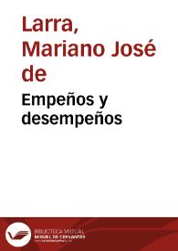 Empeños y desempeños / Mariano José de Larra | Biblioteca Virtual Miguel de Cervantes