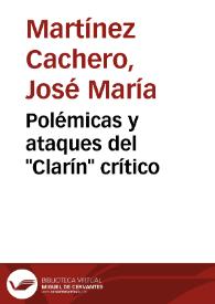 Polémicas y ataques del "Clarín" crítico /  José M.ª Martínez Cachero  | Biblioteca Virtual Miguel de Cervantes