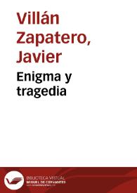 Enigma y tragedia / Javier Villán Zapatero | Biblioteca Virtual Miguel de Cervantes