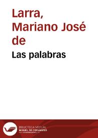 Las palabras / Mariano José de Larra | Biblioteca Virtual Miguel de Cervantes