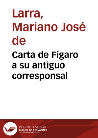 Carta de Fígaro a su antiguo corresponsal / Mariano José de Larra | Biblioteca Virtual Miguel de Cervantes