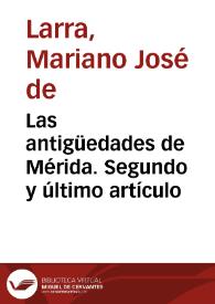 Las antigüedades de Mérida. Segundo y último artículo / Mariano José de Larra | Biblioteca Virtual Miguel de Cervantes