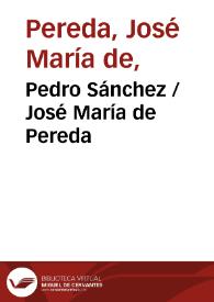 Pedro Sánchez / José María de Pereda | Biblioteca Virtual Miguel de Cervantes