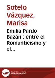 Emilia Pardo Bazán : entre el Romanticismo y el Realismo / Marisa Sotelo Vázquez | Biblioteca Virtual Miguel de Cervantes