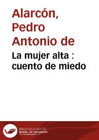 La mujer alta : cuento de miedo / Pedro Antonio de Alarcón | Biblioteca Virtual Miguel de Cervantes