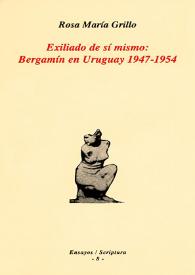 Exiliado de sí mismo : Bergamín en Uruguay / Rosa María Grillo; [traducción de Catalina Sánchez Serrano] | Biblioteca Virtual Miguel de Cervantes