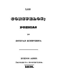 Los consuelos ; poesías [1834] / de Esteban Echeverría | Biblioteca Virtual Miguel de Cervantes