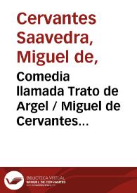 Comedia llamada Trato de Argel / Miguel de Cervantes Saavedra; edición publicada por Rodolfo Schevill y Adolfo Bonilla | Biblioteca Virtual Miguel de Cervantes