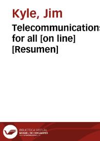 Telecommunications for all [on line] [Resumen] / Jim Kyle | Biblioteca Virtual Miguel de Cervantes