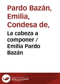 La cabeza a componer / Emilia Pardo Bazán | Biblioteca Virtual Miguel de Cervantes