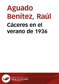 Cáceres en el verano de 1936 / Raúl Aguado Benítez | Biblioteca Virtual Miguel de Cervantes