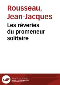 Les rêveries du promeneur solitaire / Jean-Jacques Rousseau | Biblioteca Virtual Miguel de Cervantes