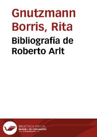Bibliografía de Roberto Arlt / Rita Gnutzmann | Biblioteca Virtual Miguel de Cervantes