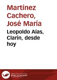 Leopoldo Alas, Clarín, desde hoy / José María Martínez Cachero | Biblioteca Virtual Miguel de Cervantes