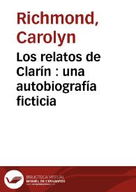 Los relatos de Clarín : una autobiografía ficticia / Carolyn Richmond | Biblioteca Virtual Miguel de Cervantes
