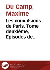 Les convulsions de Paris. Tome deuxième, Episodes de la Commune / Maxime Du Camp | Biblioteca Virtual Miguel de Cervantes