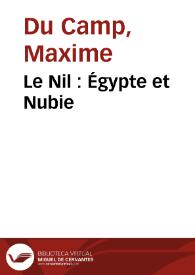 Le Nil : Égypte et Nubie / Maxime Du Camp | Biblioteca Virtual Miguel de Cervantes