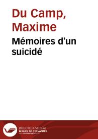 Mémoires d'un suicidé / Maxime Du Camp | Biblioteca Virtual Miguel de Cervantes