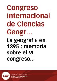 La geografía en 1895 : memoria sobre el VI congreso internacional de ciencias geográficas / Rafael Torres Campos | Biblioteca Virtual Miguel de Cervantes
