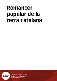 Romancer popular de la terra catalana / e recullit y ordenat per En M. Aguiló y Fuster ... | Biblioteca Virtual Miguel de Cervantes
