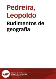 Rudimentos de geografía / su autor Leopoldo Pedreira | Biblioteca Virtual Miguel de Cervantes