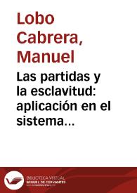 Las partidas y la esclavitud: aplicación en el sistema esclavista canario / Manuel Lobo Cabrera | Biblioteca Virtual Miguel de Cervantes