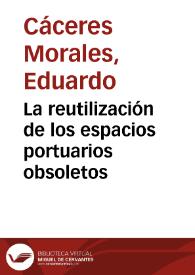 La reutilización de los espacios portuarios obsoletos / Eduardo Cáceres Morales | Biblioteca Virtual Miguel de Cervantes
