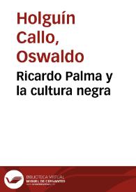 Ricardo Palma y la cultura negra / Oswaldo Holguín Callo | Biblioteca Virtual Miguel de Cervantes