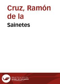 Sainetes / Ramón de la Cruz | Biblioteca Virtual Miguel de Cervantes