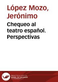 Chequeo al teatro español. Perspectivas / Jerónimo López Mozo | Biblioteca Virtual Miguel de Cervantes