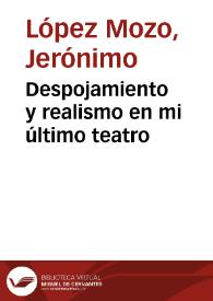 Despojamiento y realismo en mi último teatro / Jerónimo López Mozo | Biblioteca Virtual Miguel de Cervantes