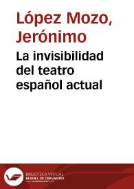 La invisibilidad del teatro español actual / Jerónimo López Mozo | Biblioteca Virtual Miguel de Cervantes