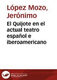 El Quijote en el actual teatro español e iberoamericano / Jerónimo López Mozo | Biblioteca Virtual Miguel de Cervantes