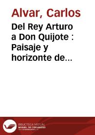 Del Rey Arturo a Don Quijote : Paisaje y horizonte de expectativas en la tercera salida / Carlos Alvar | Biblioteca Virtual Miguel de Cervantes