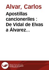 Apostillas cancioneriles : De Vidal de Elvas a Álvarez de Villasandino / Carlos Alvar | Biblioteca Virtual Miguel de Cervantes
