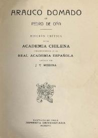 Arauco domado / ed. crítica de la Academia Chilena correspondiente de la Real Academia Española; anotada por J.T. Medina | Biblioteca Virtual Miguel de Cervantes