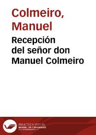 Recepción del señor don Manuel Colmeiro / Manuel Colmeiro | Biblioteca Virtual Miguel de Cervantes
