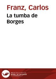 La tumba de Borges / Carlos Franz | Biblioteca Virtual Miguel de Cervantes