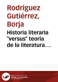 Historia literaria "versus" teoría de la literatura. Consideraciones sobre el debate / Borja Rodríguez Gutiérrez | Biblioteca Virtual Miguel de Cervantes